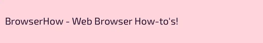 BrowserHow - Web Browser How-to's!